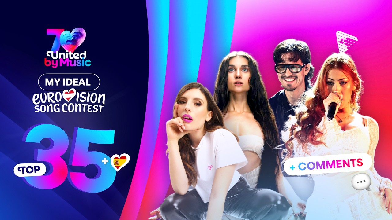 Ideal Eurovision 2026: My Top 35 (+ 🇪🇸) - Comments & Ratings