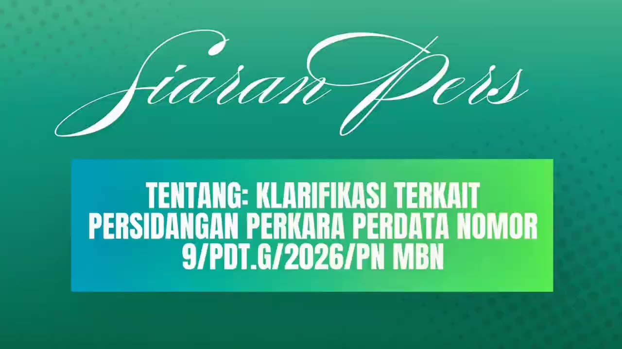 Pernyataan Juru Bicara PN Muara Bulian Terkait persidangan Perkara Perdata Nomor 9/Pdt.G/2026/PN.Mbn