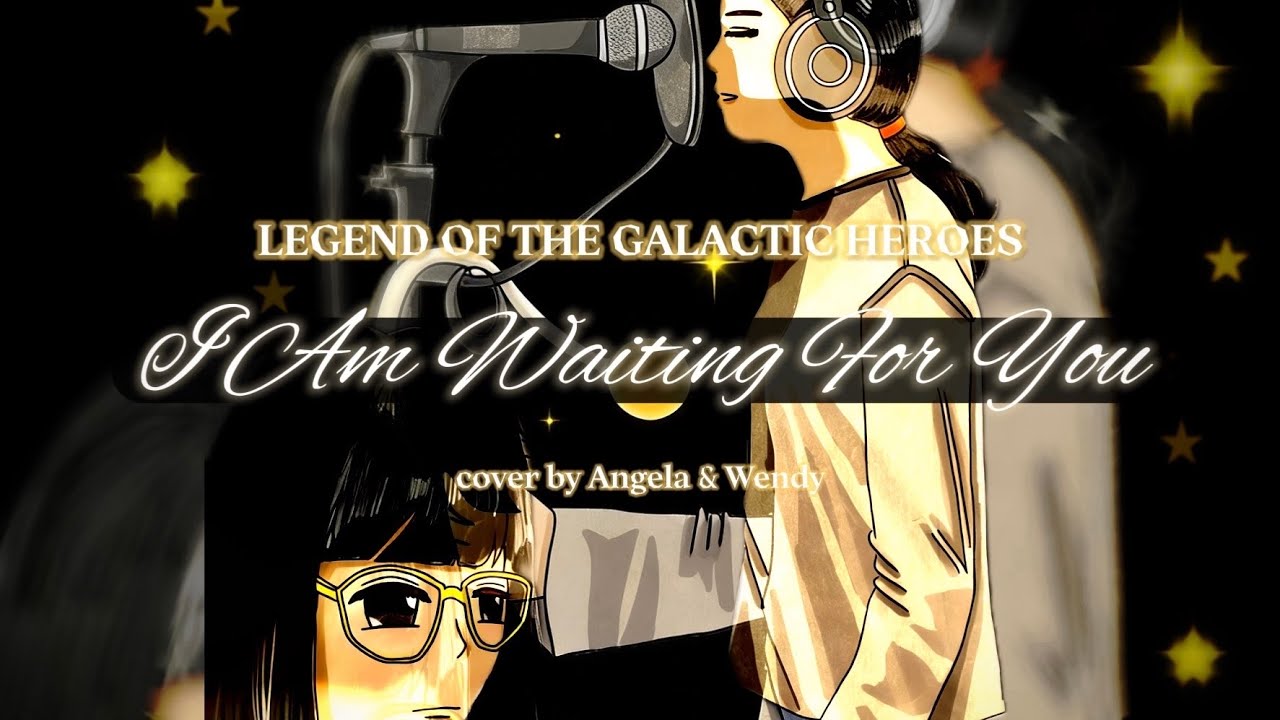 THE LAST TAKE / I Am Waiting For You - 1988 Legend of the Galactic Heroes - Angela & Wendy cover
