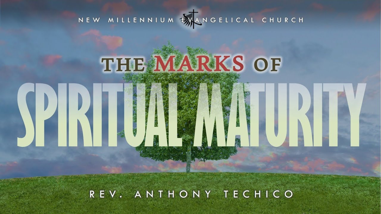 The Marks of Spiritual Maturity - Rev. Anthony Techico (01.25.2026 NMEC Sunday Worship)