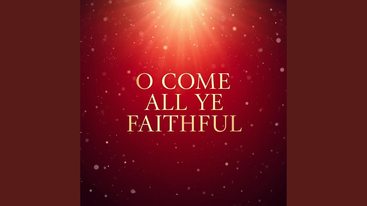 O Come All Ye Faithful (Traditional Christmas Carol)