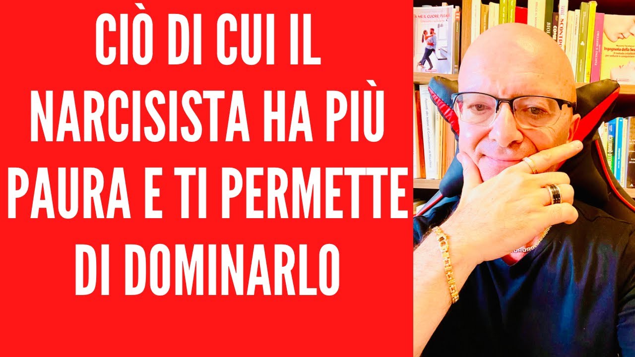 CIÒ DI CUI IL NARCISISTA HA PIÙ PAURA E TI PERMETTE DI DOMINARLO
