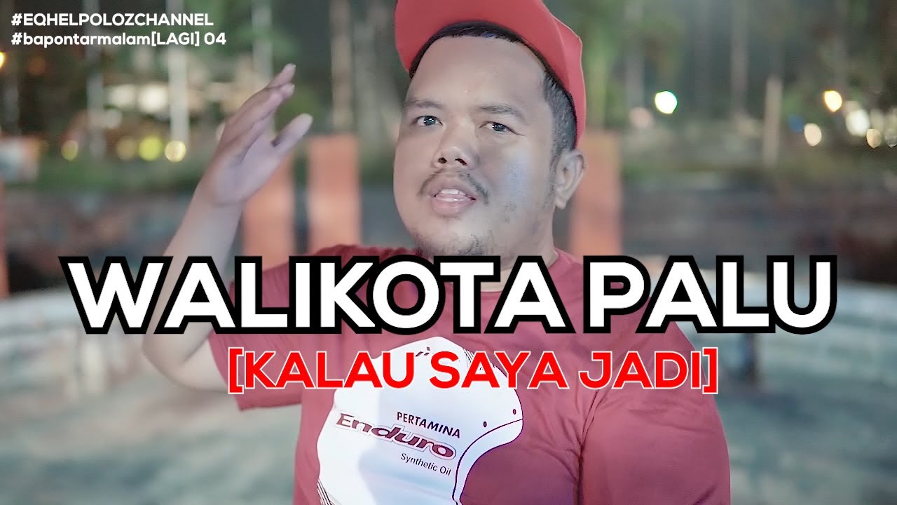 Bapontar Malam [LAGI] #4 __ WALIKOTA PALU [Jika Saya Jadi]