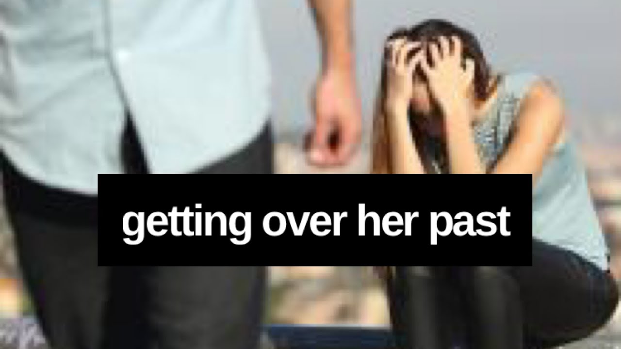 Destroying Jealousy Over Her Past (Pt I)