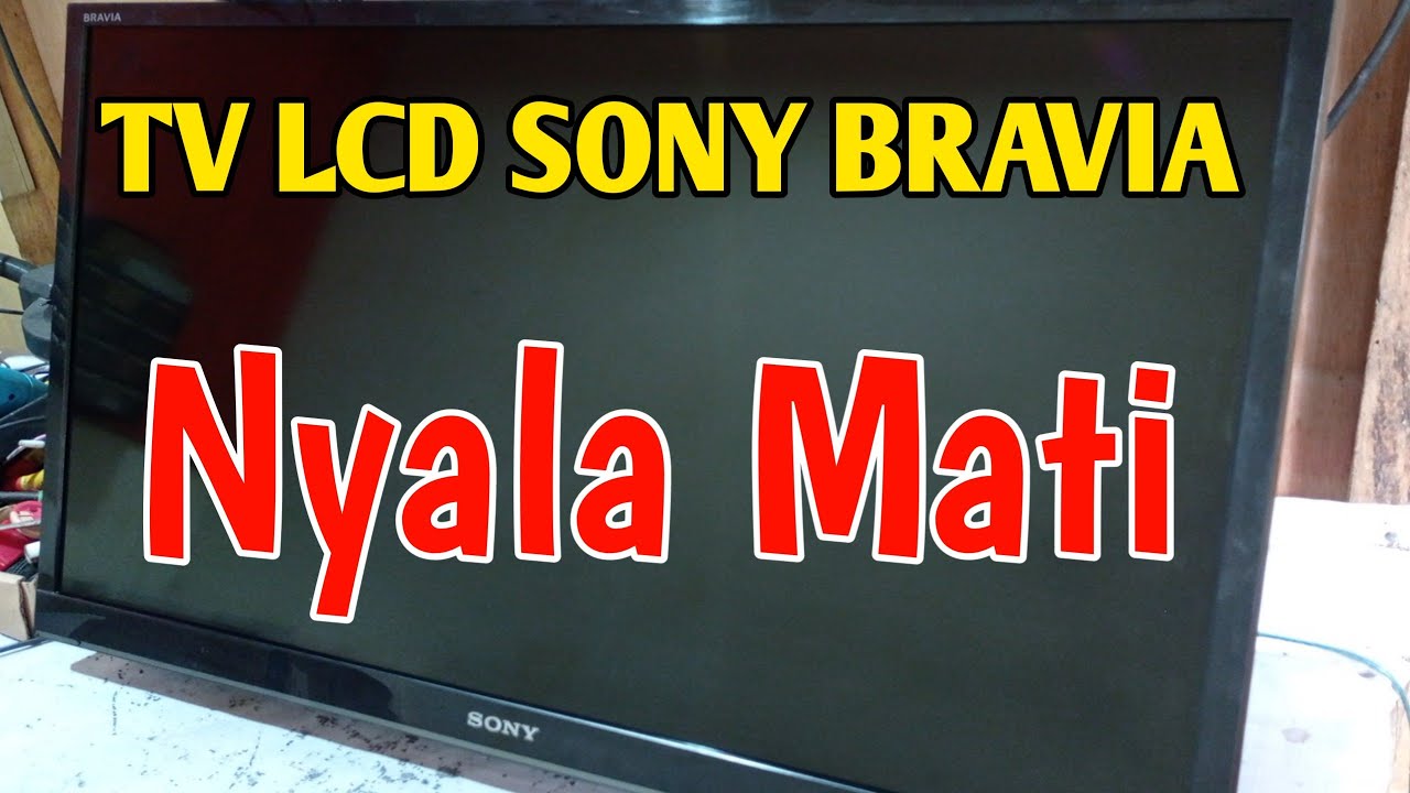 Cara Memperbaiki TV LCD Sony Terprotek || Nyala Mati