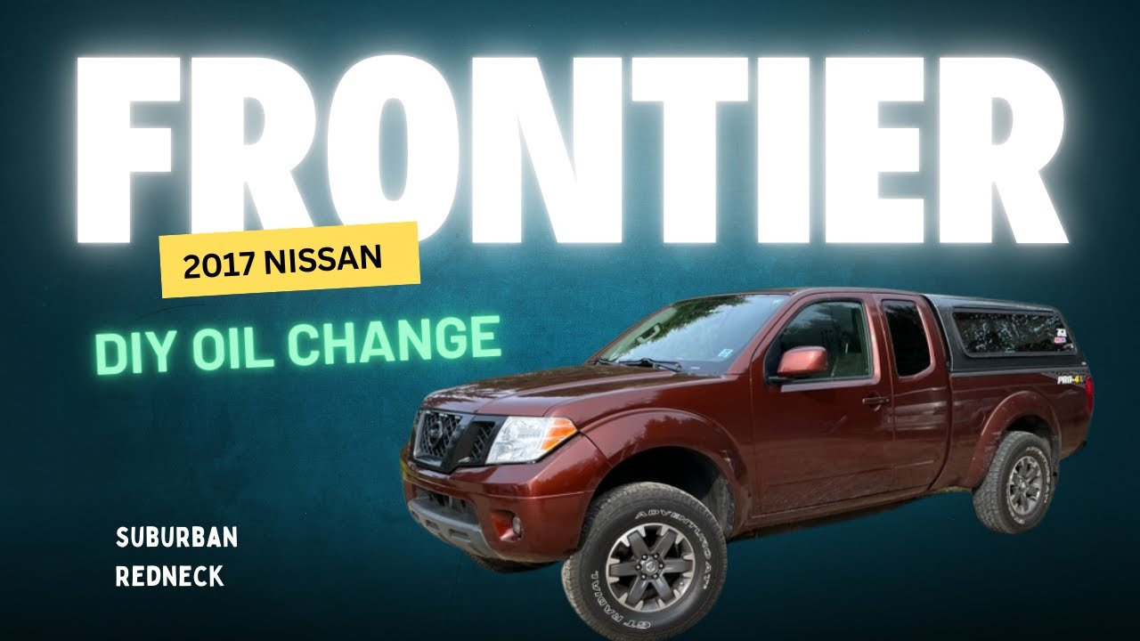 Oil Change: 2017 Nissan Frontier Pro4x 4.0L V6