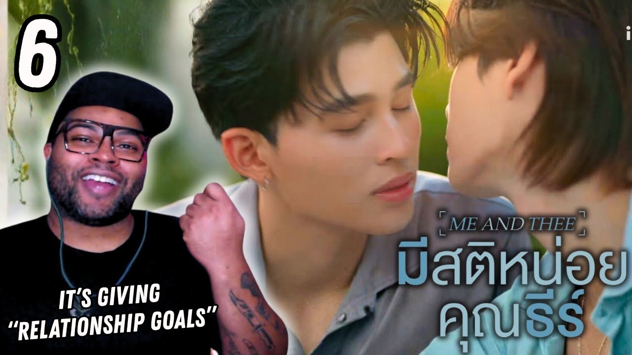 Me And Thee มีสติหน่อยคุณธีร์ - Episode 6 | REACTION