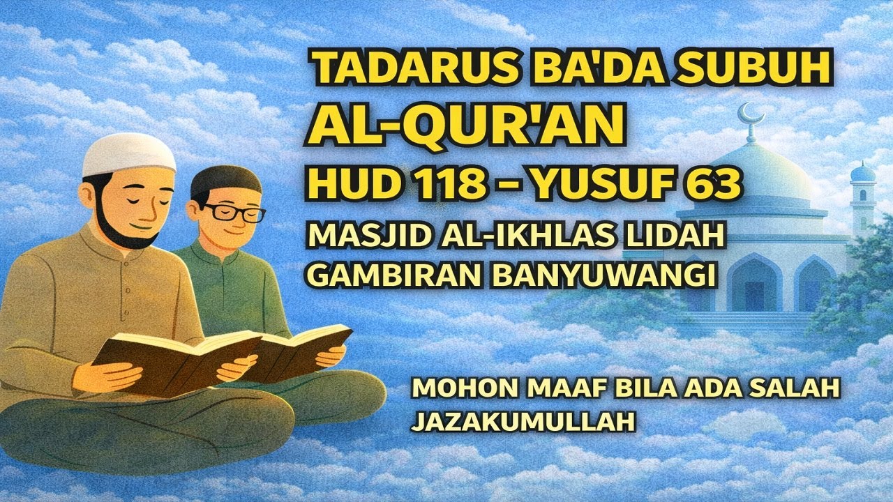 Tadarus Ba’da Subuh Al-Qur’an | Hud 118 – Yusuf 63 | Masjid Al-Ikhlas Lidah Gambiran Banyuwangi