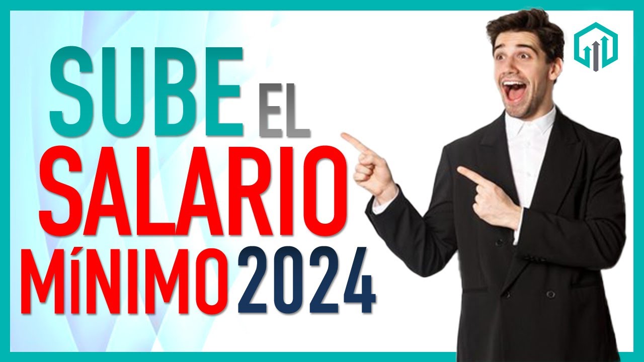 Sube el SALARIO MÍNIMIO 2024 y la PENSIÓN MÍNIMA GARANTIZADA
