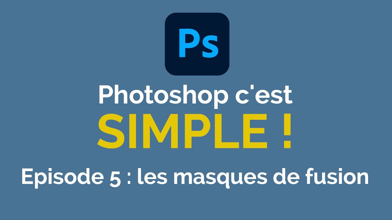 Photoshop c'est simple : les masques de fusion