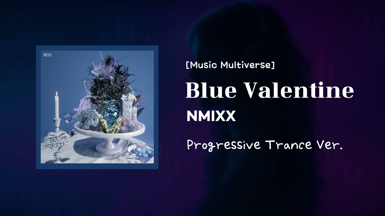 [Music Multiverse] Blue Valentine - NMIXX | [Progressive Trance Version]