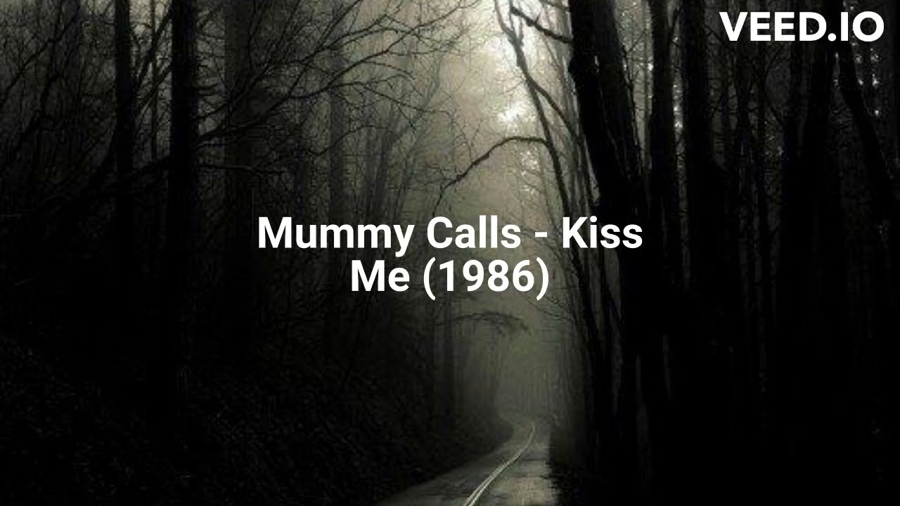 Mummy Calls - Kiss Me (1986)