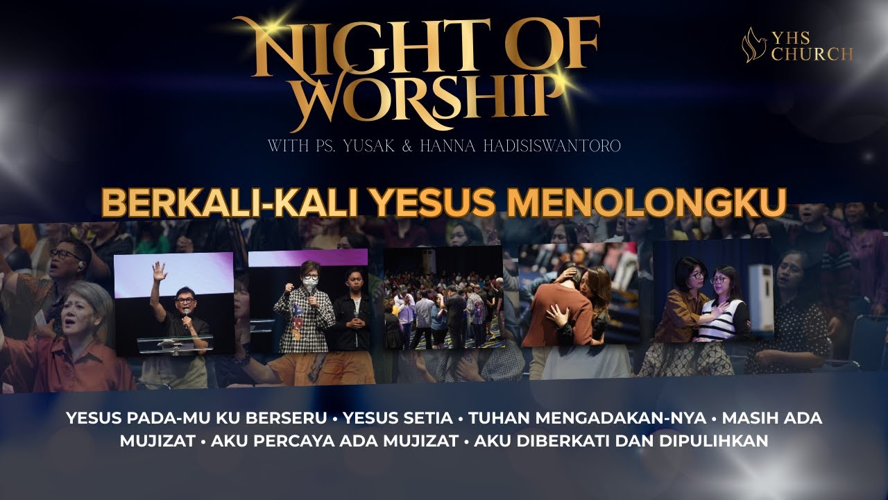 BERKALI-KALI YESUS MENOLONGKU - PENYEMBAHAN BERSAMA Ps YUSAK & HANNA HADISISWANTORO