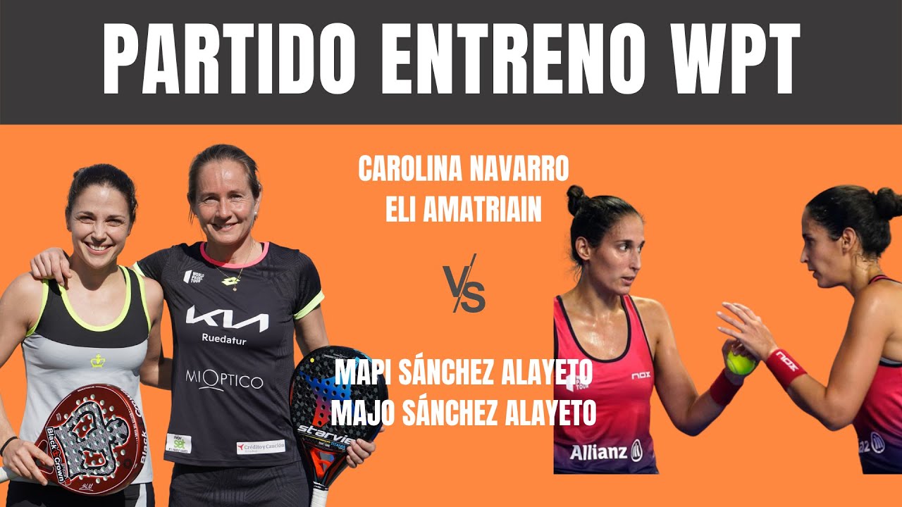 PARTIDO AMISTOSO WPT:  MAJO Y MAPI VS CAROLINA NAVARRO Y ELI AMATRIAIN