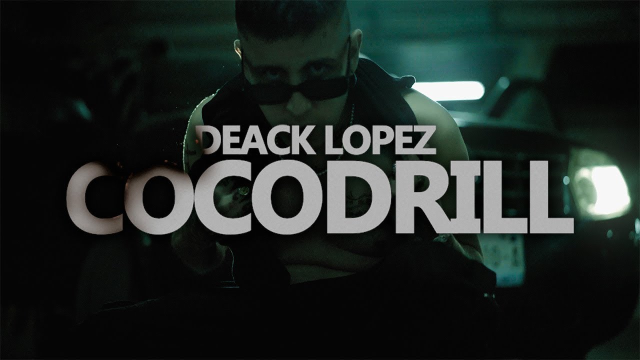 Deack Lopez - COCODRILL (Oficial Video)