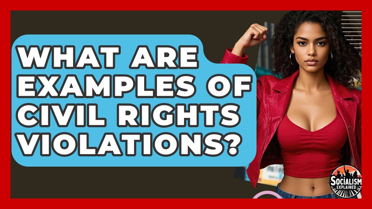 What Are Examples Of Civil Rights Violations? - Socialism Explained