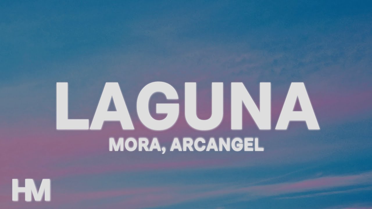 Mora, Arcangel - LAGUNA (Letra/Lyrics) | ESTRELLA