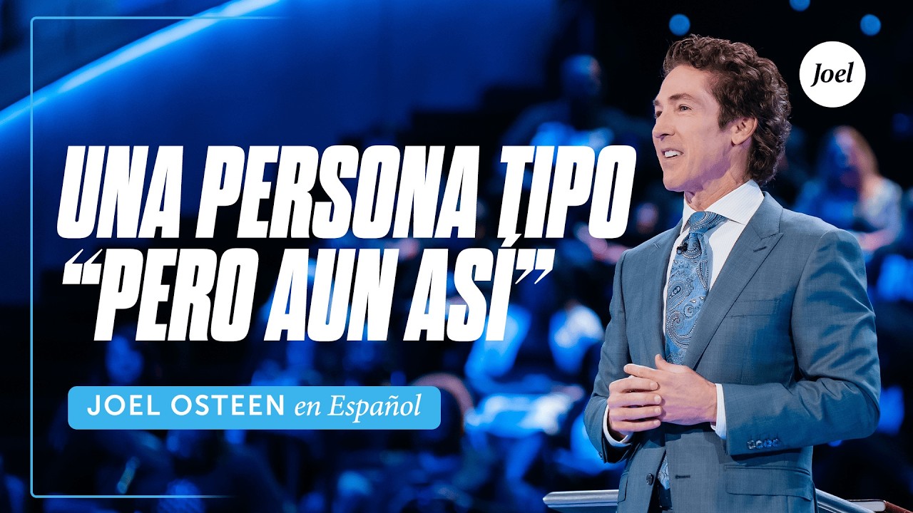 Una persona tipo “pero aun así” | Joel Osteen
