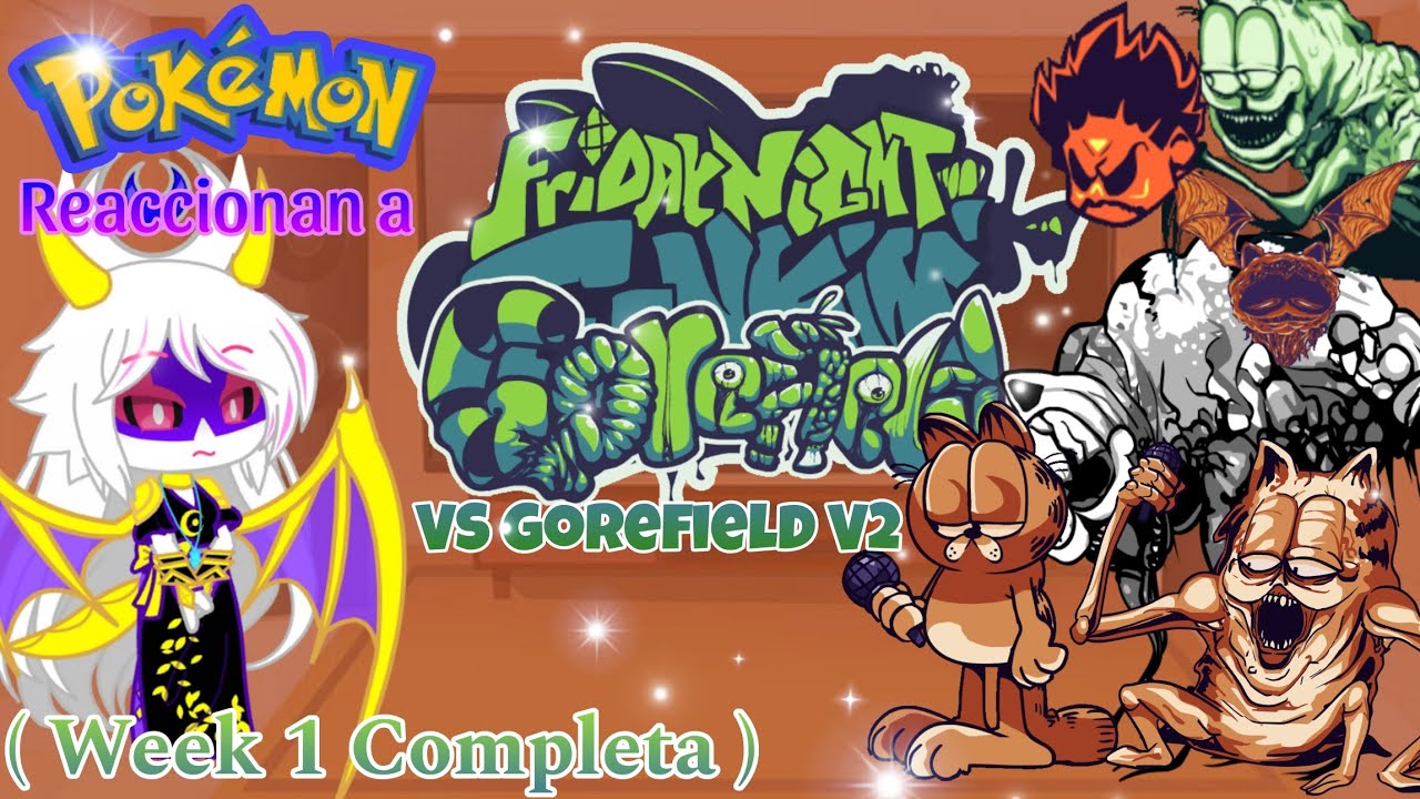 Pokémons reacciona a | VS Gorefield V2 | ( Week 1 completa ) | Part 1 | ( Español )