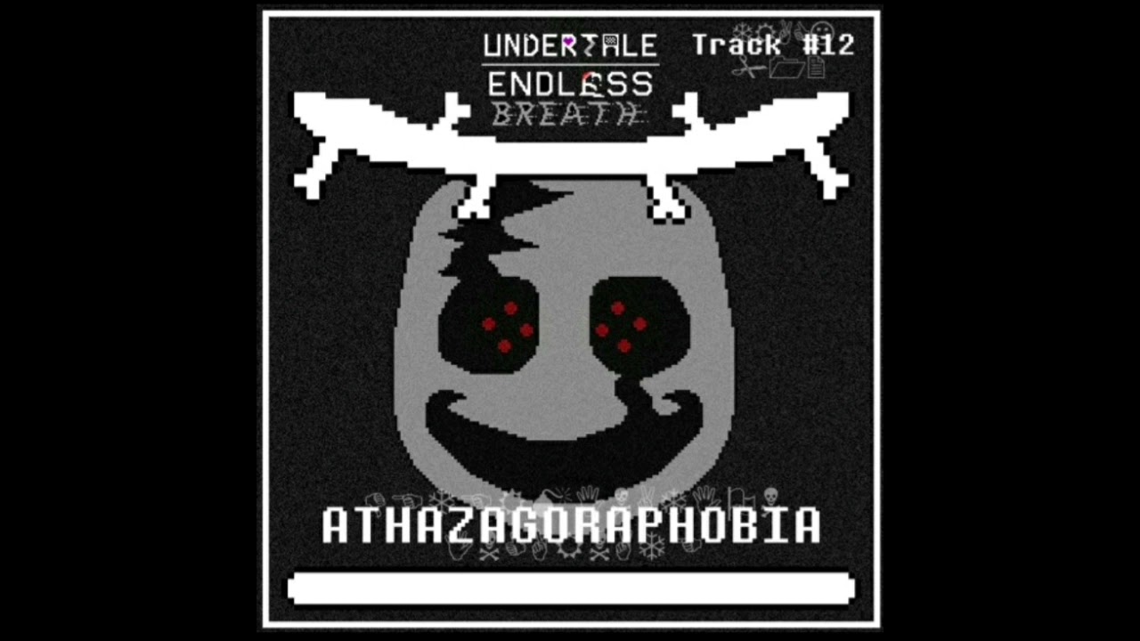 Undertale endless breath phase 10 Athazagoraphobia