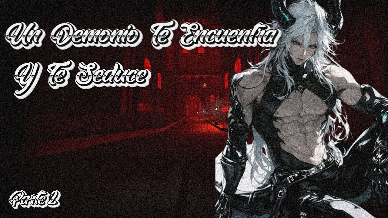 ❤️‍🔥❤️‍🔥[ASMR Roleplay YAOI]Un Demonio Te Encuentra Y Te Seduce【M4M】❤️‍🔥❤️‍🔥Parte 2