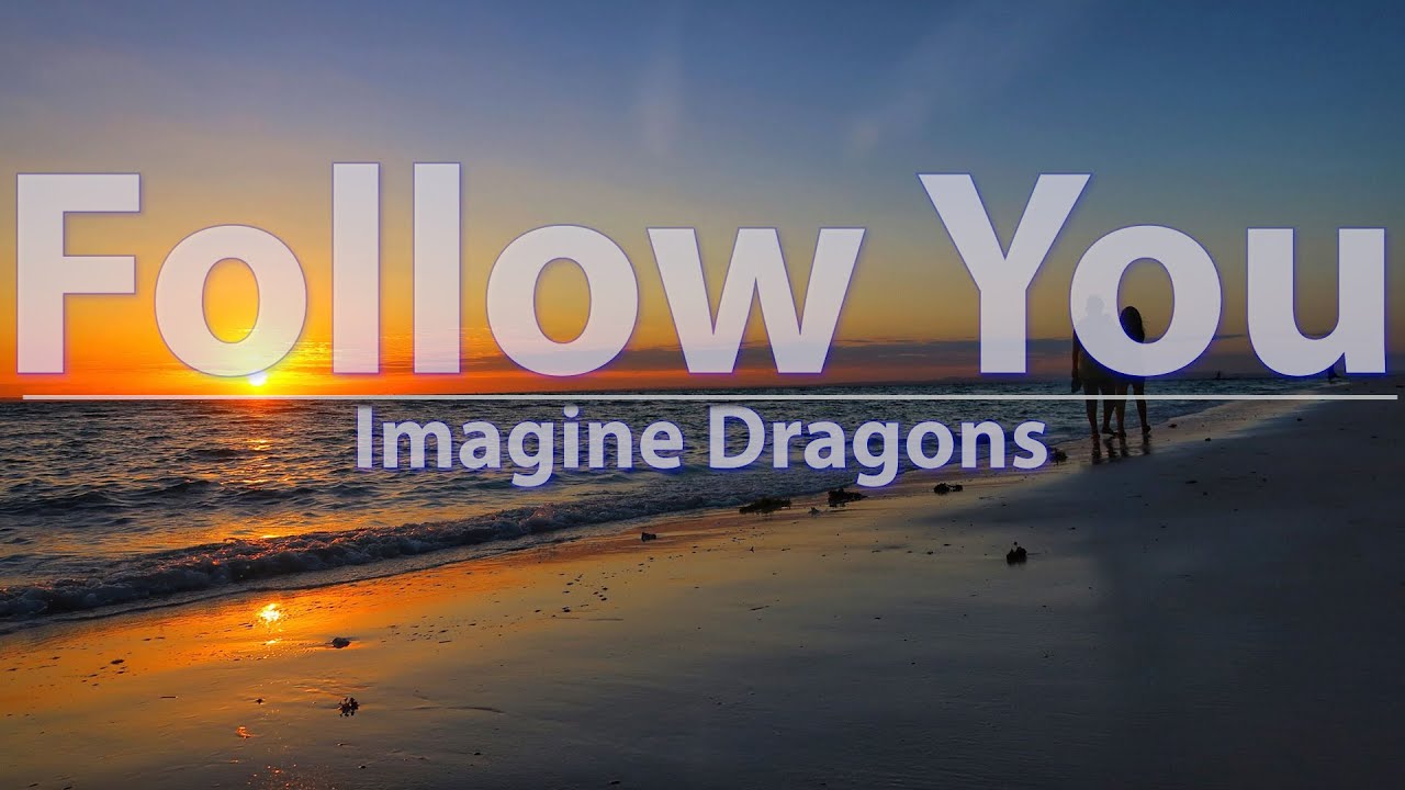 Imagine Dragons - Follow You (Lyrics) - Audio at 192khz, 4k Video