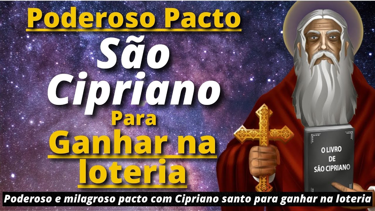 PACTO COM S&Atilde;O CIPRIANO PARA GANHAR NA LOTERIA E FICAR MILION&Aacute;RIO
