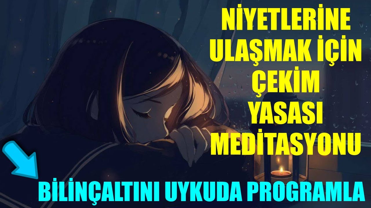 UYKUDA ÇEKİM YASASI İLE NİYETLERİNE ULAŞMA MEDİTASYONU- OLUMLAMALARLA