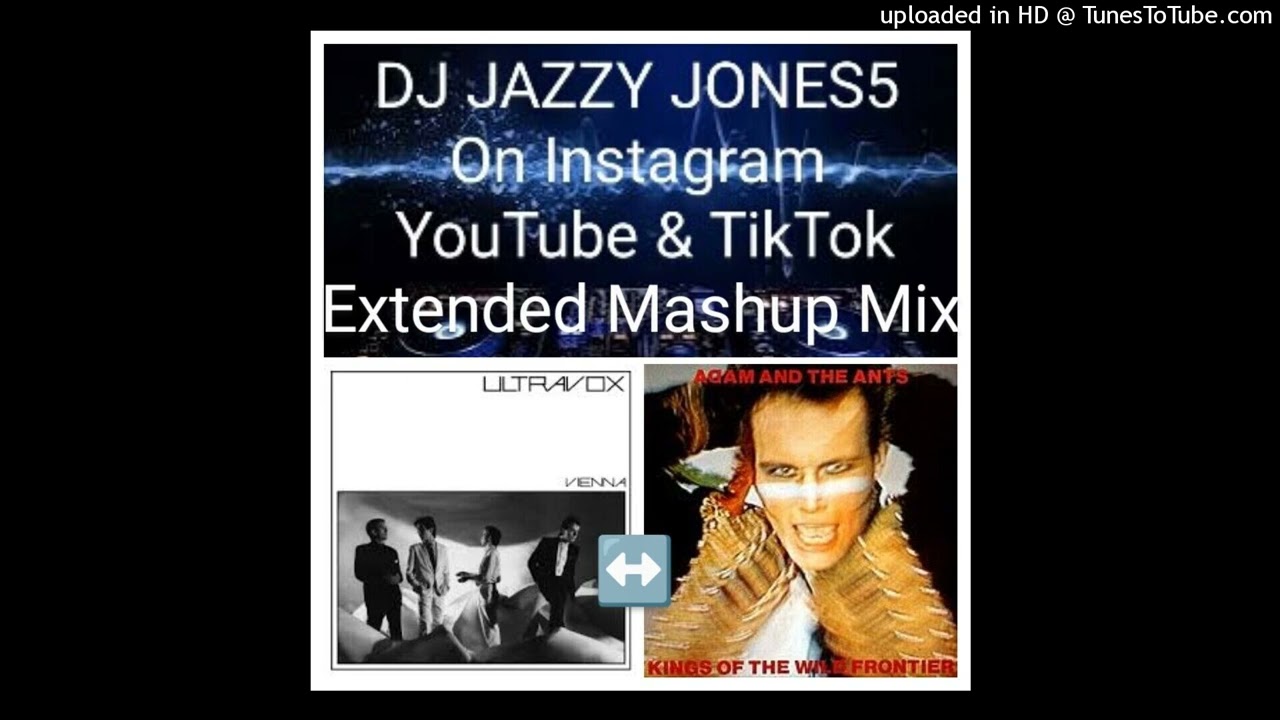 ULTRAVOX Vs ADAM & THE ANTS-KINGS OF THE WILD VIENNA (EXTENDED MASHUP REMIX) by DJ JAZZY JONES5