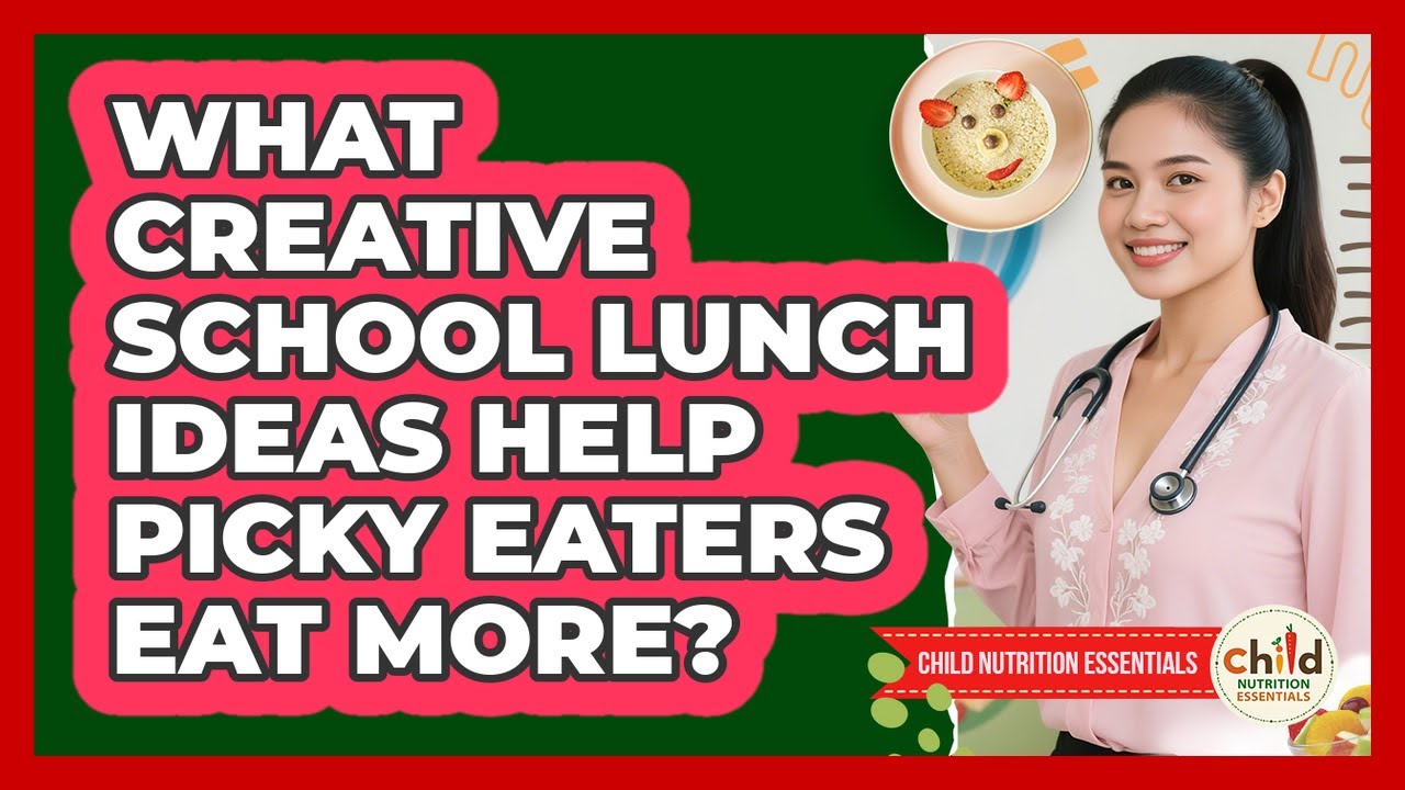 What Creative School Lunch Ideas Help Picky Eaters Eat More? - Child Nutrition Essentials