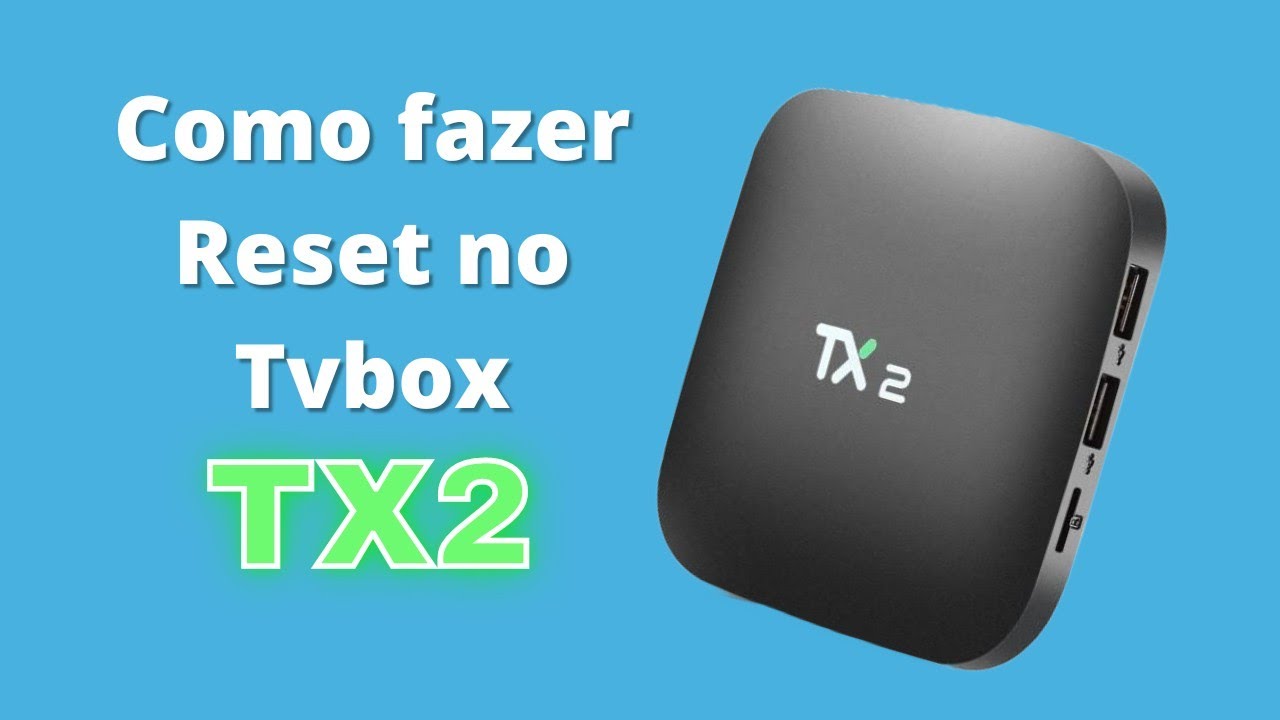“RESET FÁCIL” no Tvbox Tx2 + outras marcas e dica no final.