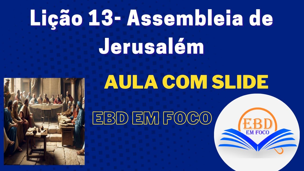 Lição 13 - Assembleia de Jerusalém