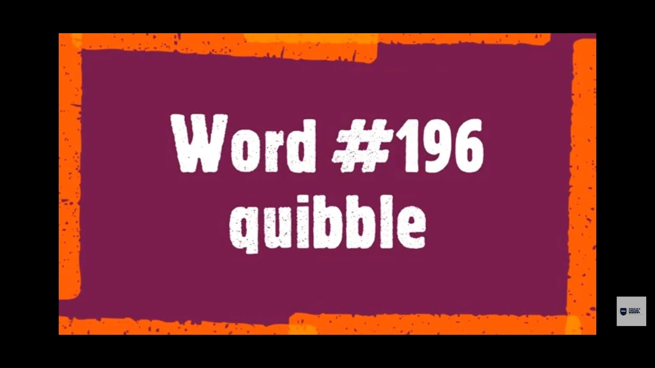 Word #196 #quibble /etymology, meaning, examples, sentences /A Word A Day Challenge 2021