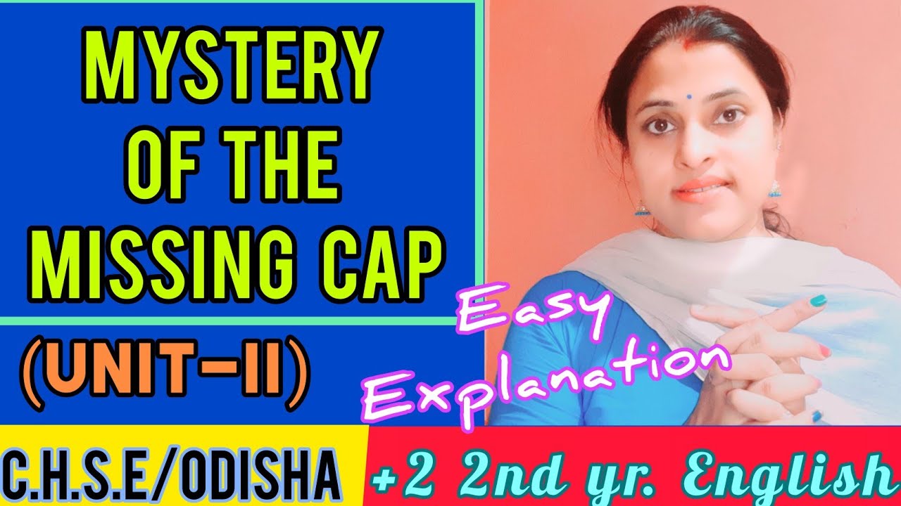 English||MYSTERY OF THE MISSING CAP||Unit-2||Invitation to English-2||ChseOdisha