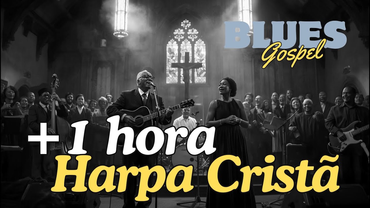Coletânea Blues Gospel | Harpa Cristã – Mais de 1 Hora de Hinos Eternos