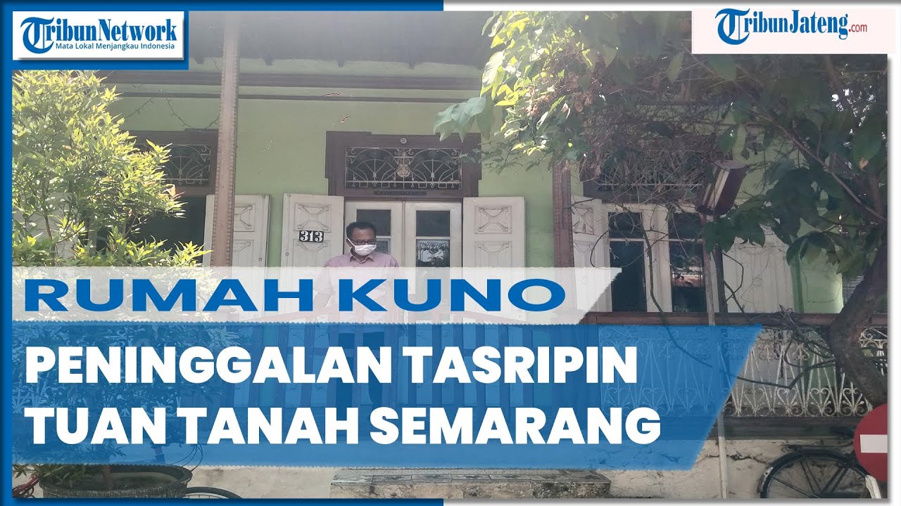 Rumah Antik Peninggalan Tasripin Tuan Tanah Semarang