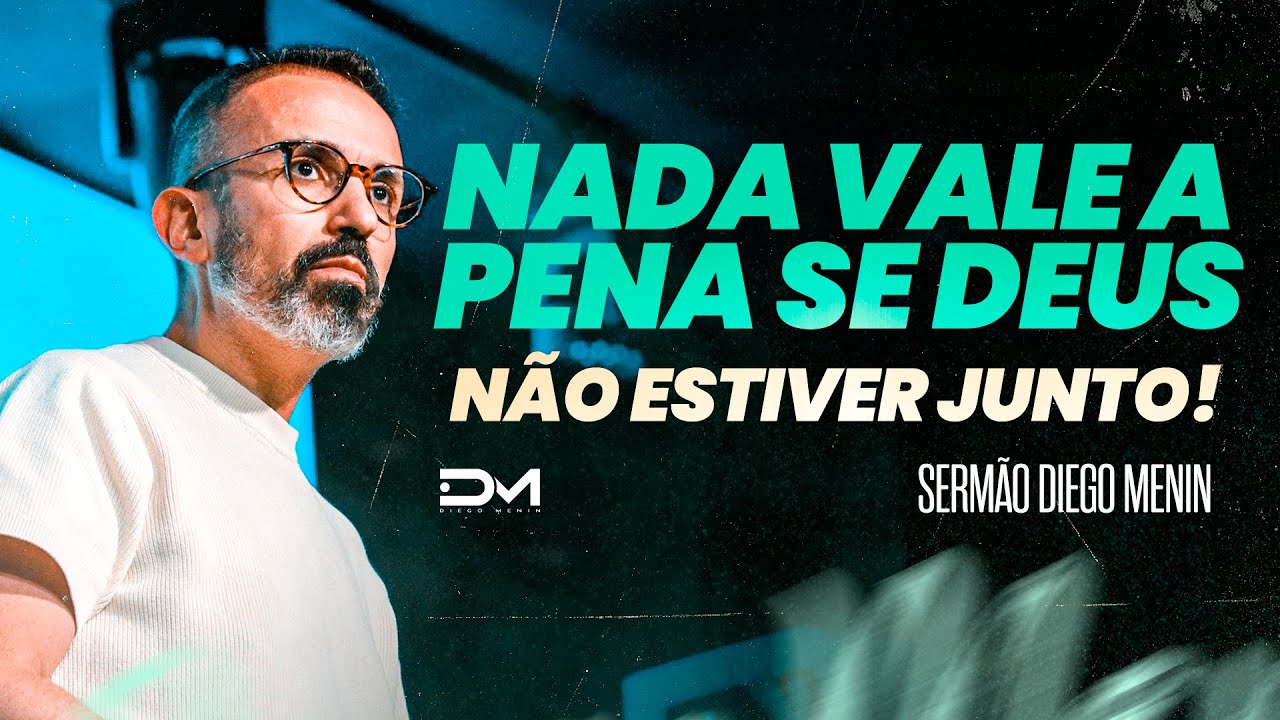 NADA VALE A PENA SE DEUS NÃO ESTIVER JUNTO! - 