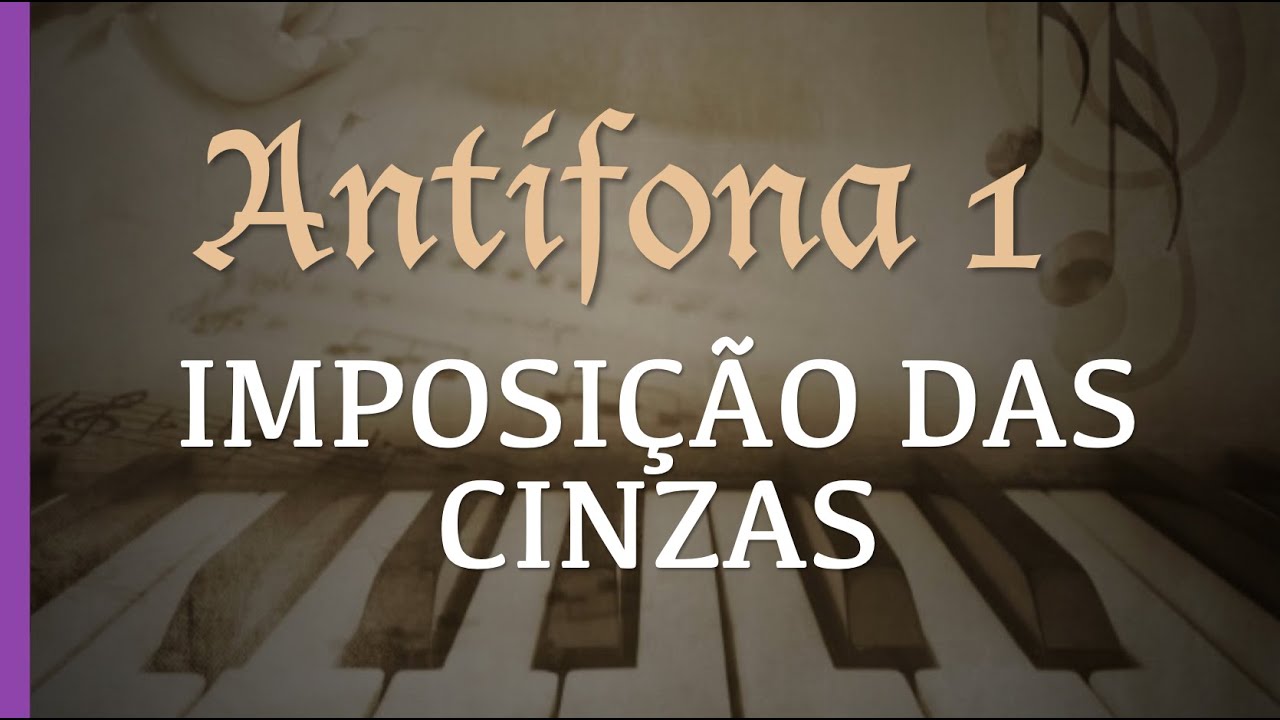 Troquemos nossa veste por cinzas e cilício | Antífona Imposição das Cinzas