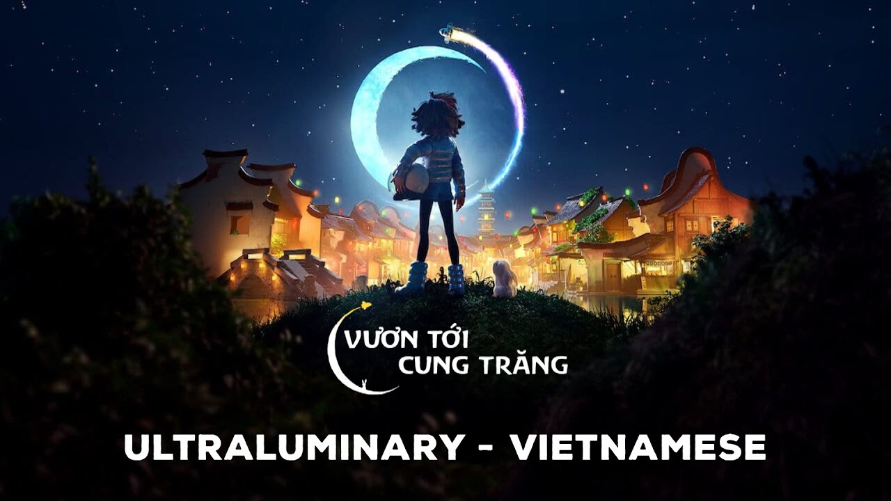 Over the Moon - Ultraluminary - Vietnamese (Movie Version) w/S+T