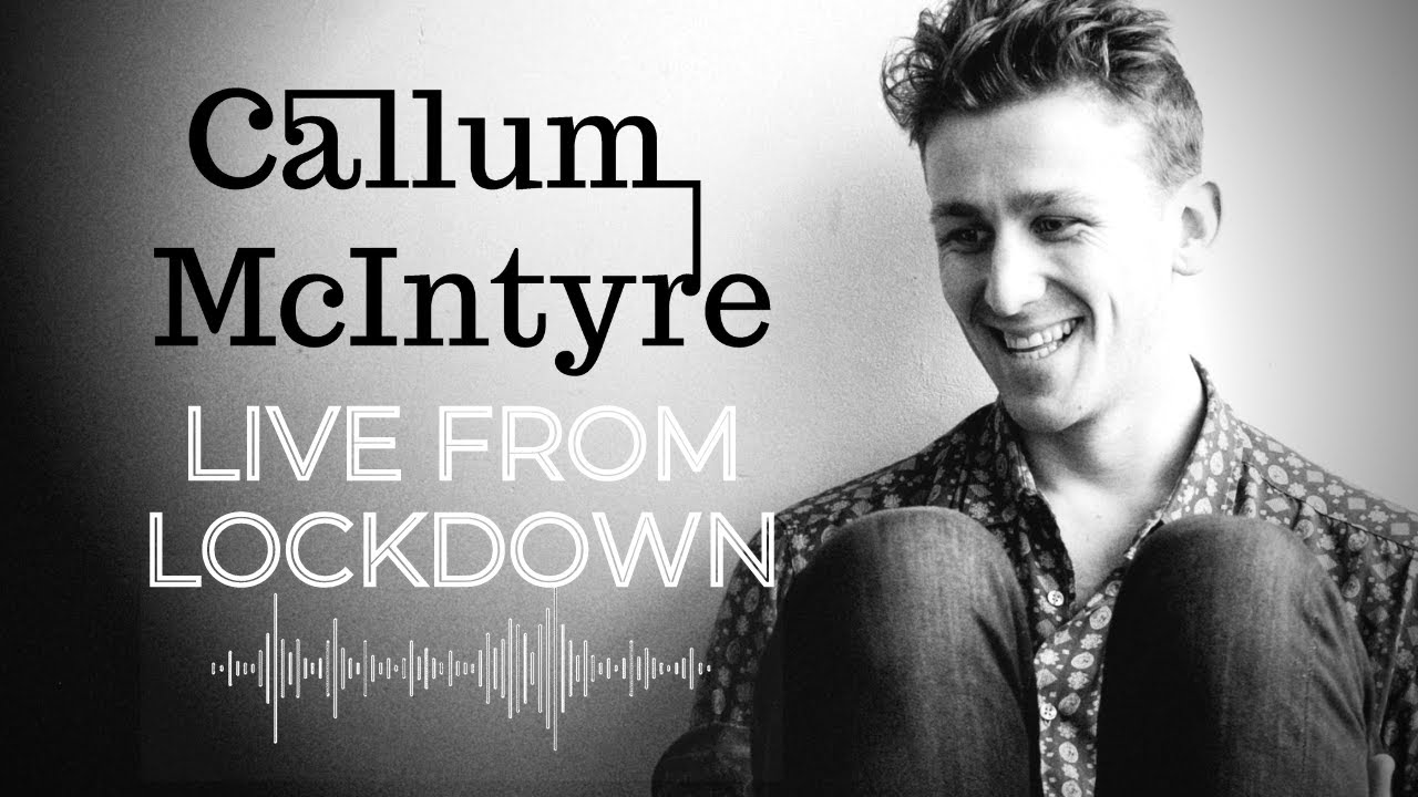 Callum McIntyre - Live From Lockdown (Live Stream) [2021]