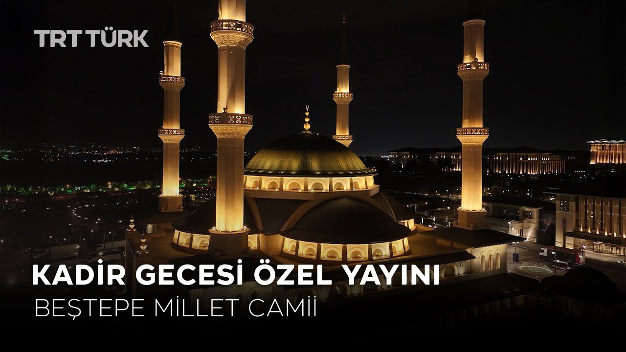 Kadir Gecesi Özel (Beştepe Millet Camii)