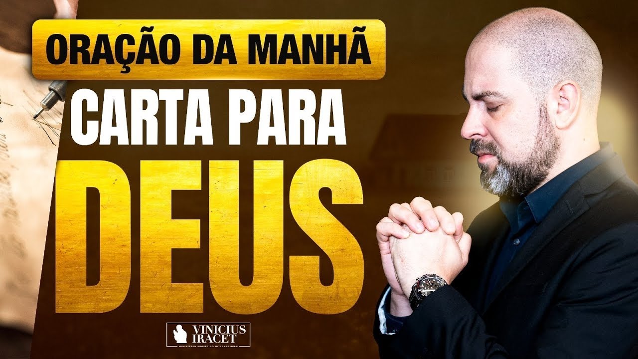 ORAÇÃO DA MANHÃ CARTA PARA DEUS - ORAÇÃO ESPECÍFICA NO SALMO 91 - BENÇÃO DO PAI ‪@ViniciusIracet‬⁩