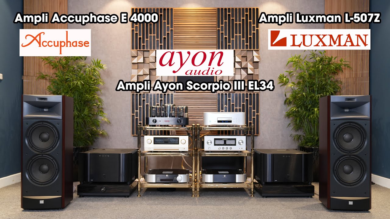 Trải Nghiệm Bộ 3 Siêu Hot Ampli Accuphase E 4000 + Ampli Luxman L-507Z + Ampli Ayon Scorpio II KT88