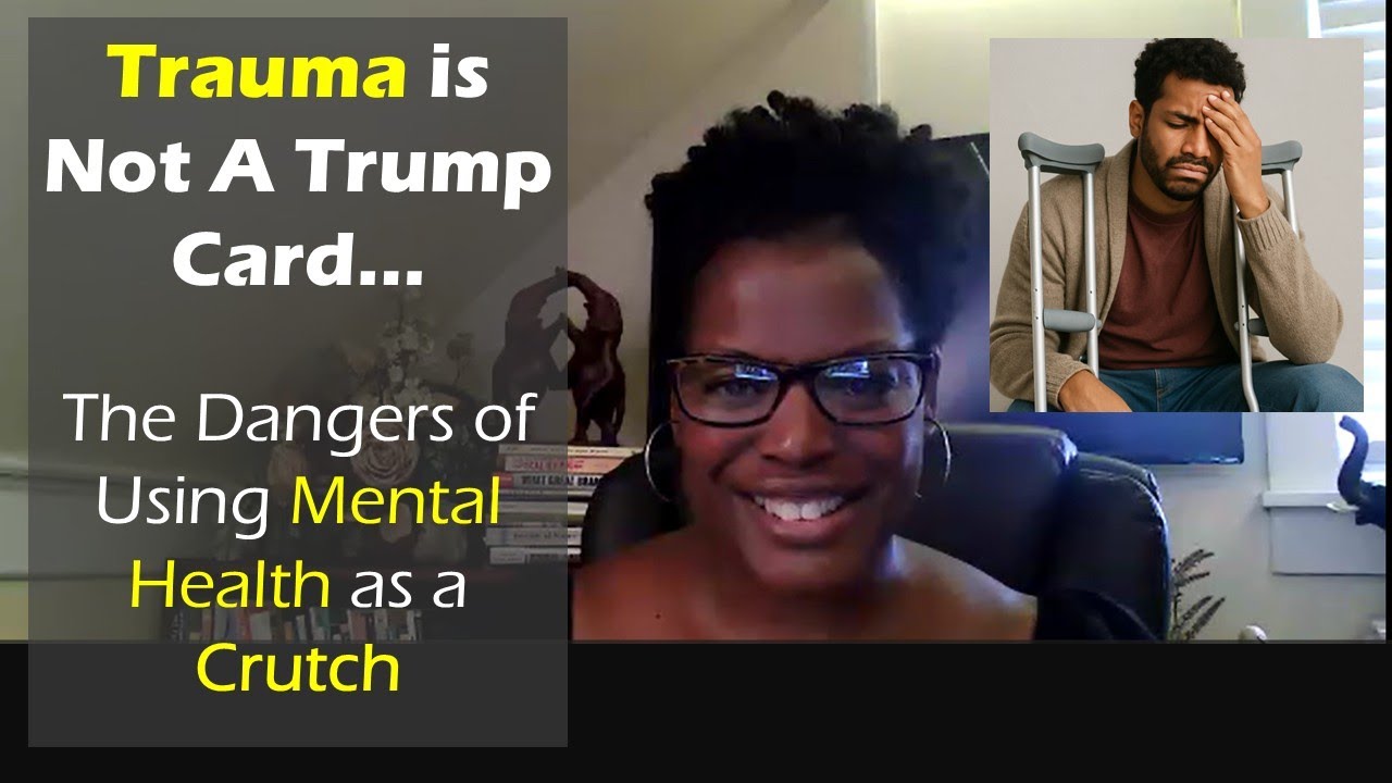 Trauma is Not a Trump Card; The Dangers of Using Mental Health as Crutch