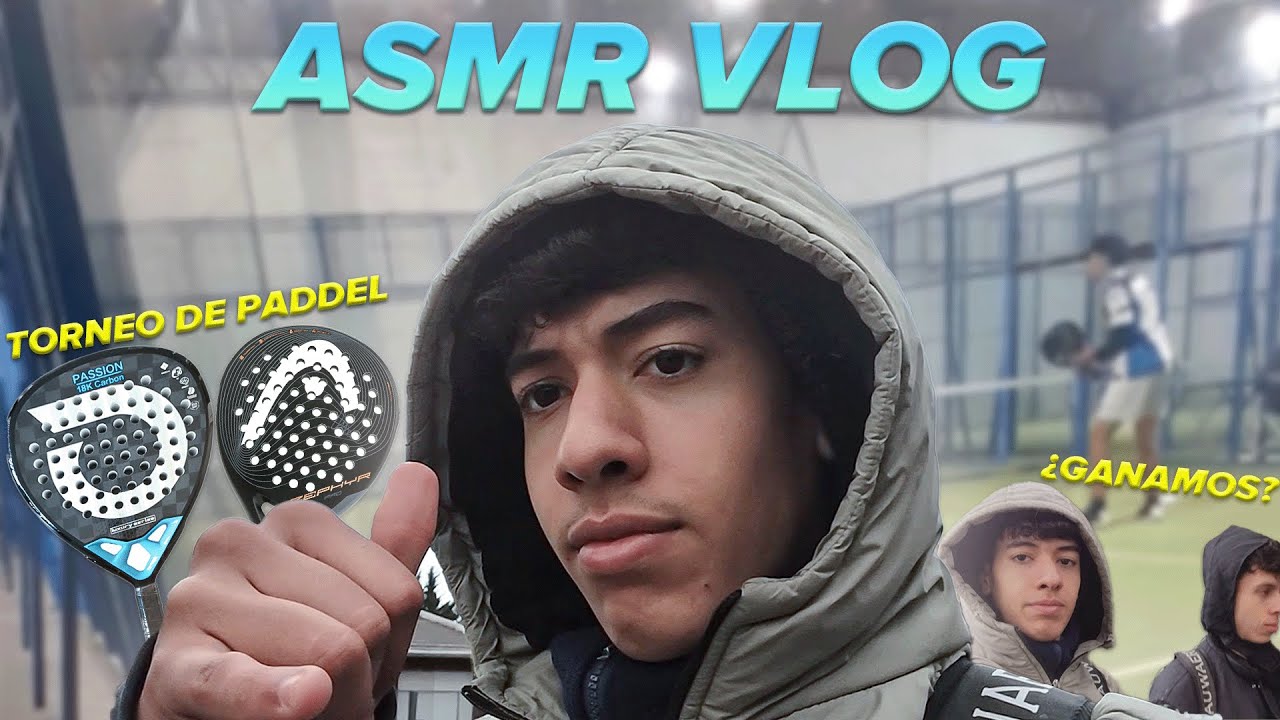TORNEO DE PADEL - VLOG EN ASMR 1 🔥💤