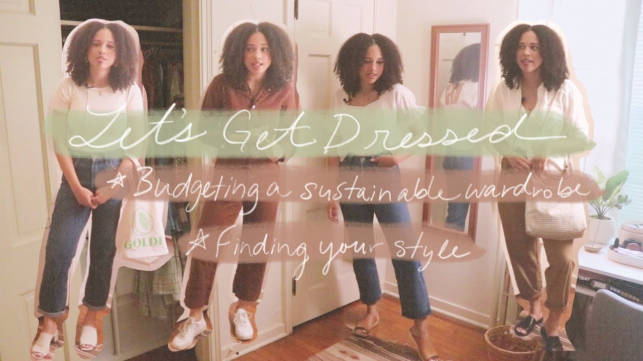 Let's Get Dressed | Budgeting A Sustainable Wardrobe + Finding Your Style | Summer/Autumn