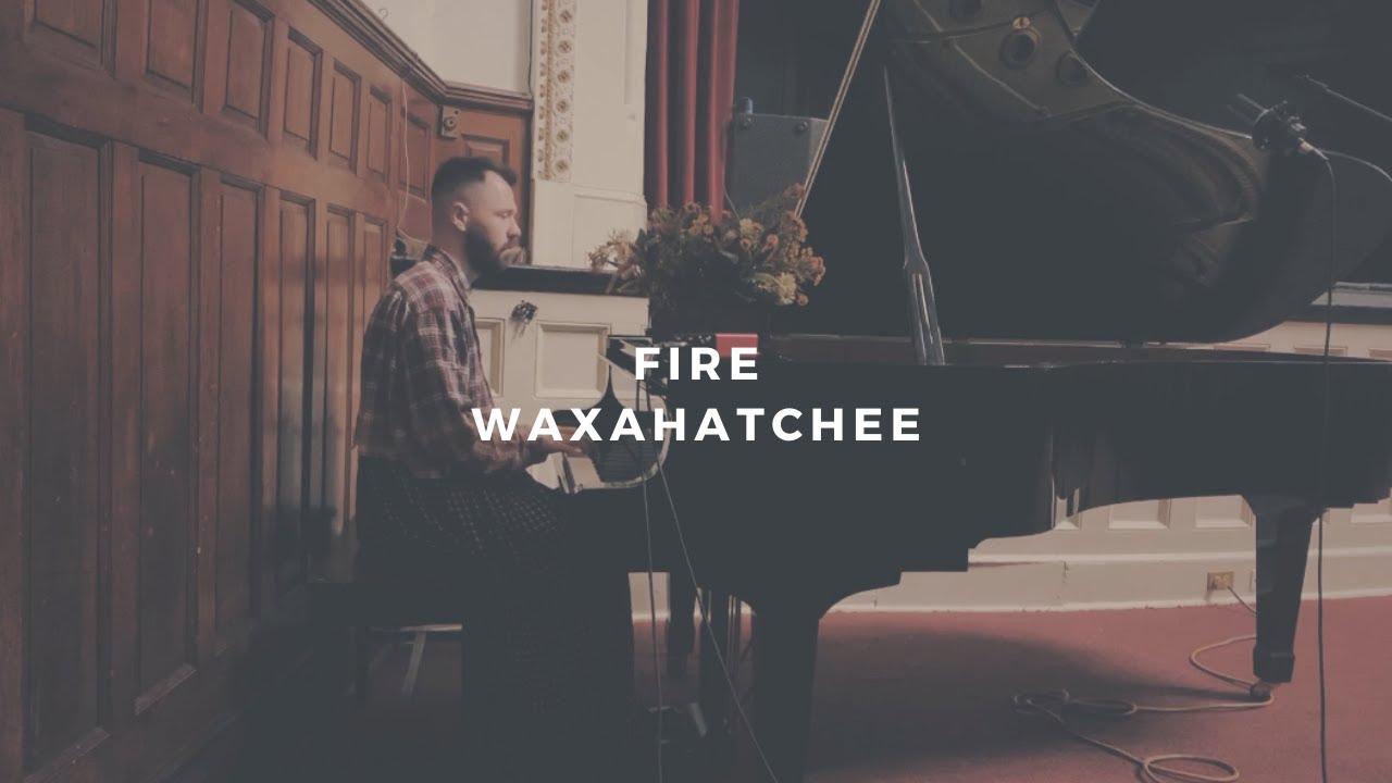 fire: waxahatchee (piano rendition by david ross lawn)
