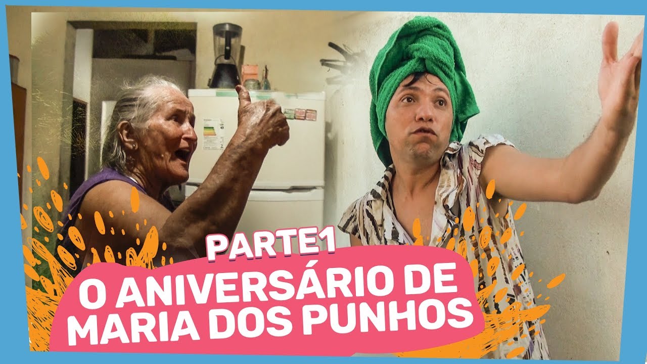 ANIVERSÁRIO DE MARIA DOS PUNHOS - PART 1