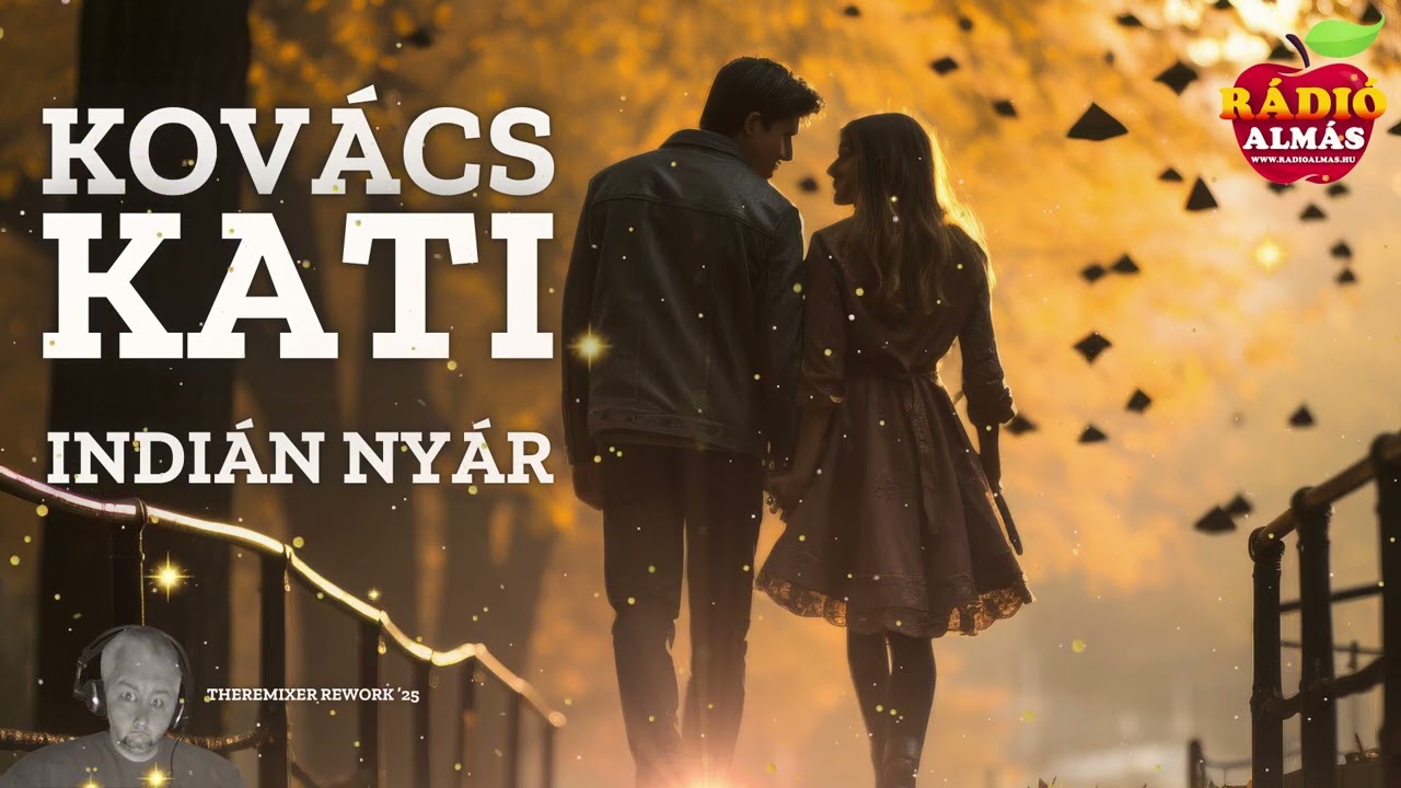 KOVÁCS KATI - INDIÁN NYÁR (TheReMiXeR ReWORK '25) (L'été indien / Indian summer - Hungarian version)