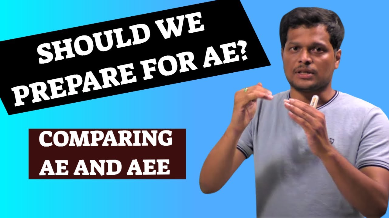 SHOULD WE PREPARE FOR AE| COMPARING AE AND AEE